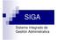 SIGA. Sistema Integrado de Gestión Administrativa