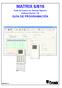 MATRIX 6/816 GUÍA DE PROGRAMACIÓN. Panel de Control con Teclados Remotos Software Versión 1.32 RINS597-3