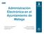 Administración Electrónica en el. Ayuntamiento de Málaga