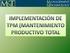 OBJETIVOS DEL PROCESO DE IMPLEMENTACIÓN DEL SISTEMA DE MANTENIMIENTO PRODUCTIVO TOTAL INTEGRAL.