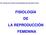 XIV Jornada de Formación Interhospitalaria del Laboratorio Clínico FISIOLOGÍA DE LA REPRODUCCIÓN FEMENINA