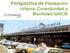 Perspectiva de Planeación Urbana, Conectividad y Movilidad NAICM. Nuevo Aeropuerto Internacional de la Ciudad de México