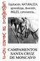 Los campamentos tienen una semana de duración, pudiéndose encadenar semanas sin ningún problema.