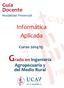 Guía Docente Modalidad Presencial. Informática Aplicada. Curso 2014/15. Grado en Ingeniería. Agropecuaria y del Medio Rural