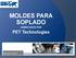 www.pet-eu.com MOLDES PARA SOPLADO FABRICADOS POR PET Technologies