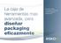 diseñar packaging eficazmente