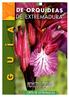 Versión digital GUÍA DE ORQUÍDEAS DE EXTREMADURA. Consejería de Agricultura y Medio Ambiente