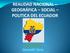 REALIDAD NACIONAL GEOGRÁFICA SOCIAL POLITICA DEL ECUADOR. ECOTEC Janneth Vera