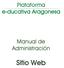 Plataforma e-ducativa Aragonesa. Manual de Administración. Sitio Web