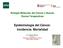 Epidemiología del Cáncer. Incidencia. Mortalidad