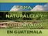 Meta. Apoyar a Guatemala a enfrentar los efectos negativos del cambio climático por medio del manejo sostenible de recursos naturales