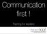 Communication first! Training for leaders