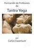 Formación de Profesores de. Tantra Yoga. por. Carlos Claramunt