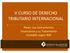 V CURSO DE DERECHO TRIBUTARIO INTERNACIONAL. Panel: Los Instrumentos Financieros y su Tratamiento Contable según NIIF