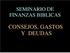 SEMINARIO DE FINANZAS BIBLICAS CONSEJOS, GASTOS Y DEUDAS