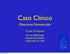 Caso Clínico. Glaucoma Neovascular. Dr. José M Guajardo Becado Oftalmogía Hospital del Salvador Universidad de Chile