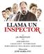 Llama un inspector. Título original An inspector calls Autor J.B Priestley Traducción Joan Sellent Dirección José María Pou.