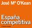 José Mª O'Kean. España competitiva. 2ª Edición revisada