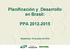Planificación y Desarrollo en Brasil: PPA 2012-2015. Guatemala, 19 de junio de 2014