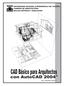 CAD Básico para Arquitectos. con AutoCAD 2004. Arq. Gerardo Arias V.