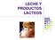 LECHE Y PRODUCTOS LACTEOS