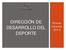 DIRECCIÓN DE DESARROLLO DEL DEPORTE. Primer Informe 2013