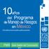 años del Programa de Manejo de Riesgos en México.