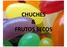 CHUCHES & FRUTOS SECOS