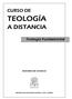 TEOLOGÍA A DISTANCIA CURSO DE. Teología Fundamental DIÓCESIS DE CHOSICA. Obispado de Chosica INSTITUTO DE TEOLOGÍA PASTORAL «FRAY MARTÍN»