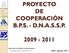 PROYECTO DE COOPERACIÓN B.P.S. - D.N.A.S.S.P. 2009-2011. Ing. Mauricio Rinaldi y Juan Requena Gerentes del Proyecto D.N.A.S.S.P.