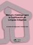 Manual y Catálogo para la Codificación de Lenguas Indígenas