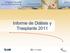 Registros Autonómicos de Enfermos Renales. Informe de Diálisis y Trasplante 2011