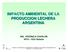 IMPACTO AMBIENTAL DE LA PRODUCCION LECHERA ARGENTINA. ING. VERÓNICA CHARLÓN INTA EEA Rafaela
