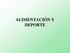 ALIMENTACIÓN Y DEPORTE