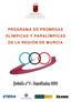 Región de Murcia Consejería de Presidencia Dirección General de Deportes PROGRAMA DE PROMESAS OLÍMPICAS Y PARALÍMPICAS DE LA REGIÓN DE MURCIA