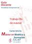 Guía Docente Modalidad Semipresencial. Trabajo fin de máster. Curso 2012/13. Máster en Bioética y. formación