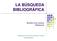 LA BÚSQUEDA BIBLIOGRÁFICA