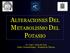 ALTERACIONES DEL METABOLISMO DEL POTASIO. Dr. José I. Alvez da Cruz Depto. Fisiopatología Hospital de Clínicas