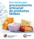 Guía técnica para. procesamiento artesanal de productos lácteos