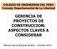 COLEGIO DE INGENIEROS DEL PERU Consejo Departamental de La Libertad GERENCIA DE PROYECTOS DE CONSTRUCCION: ASPECTOS CLAVES A CONSIDERAR
