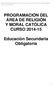 PROGRAMACIÓN DEL ÁREA DE RELIGIÓN Y MORAL CATÓLICA CURSO 2014-15. Educación Secundaria Obligatoria