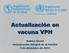 Actualización en vacuna VPH. Andrea Vicari Inmunización Integral de la Familia 2 de diciembre de 2014