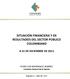SITUACIÓN FINANCIERA Y DE RESULTADOS DEL SECTOR PÚBLICO COLOMBIANO