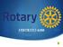QUÉ ES ROTARY? S ORGANIZACIÓN INTERNACIONAL DE CLUBES DE SERVICIO. S Fundada el 23 de Febrero de 1905 en la Ciudad de Chicago, Ill,por Paul Harris.