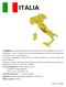 ITALIA. territorio consiste principalmente en la Península Itálica y de dos grandes islas en el mar. Forma de gobierno: República parlamentaria