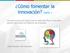 Cómo fomentar la innovación? Parte 1