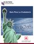 Bienvenido... 5. Beneficios al Obtener la Ciudadanía de Estados Unidos... 6. Requisitos para Obtener la Ciudadanía... 8