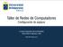 Taller de Redes de Computadores Configuración de equipos