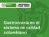 Gastronomía en el sistema de calidad colombiano GD-FM-016 V4