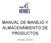 MANUAL DE MANEJO Y ALMACENAMIENTO DE PRODUCTOS MA-GAL-07-003/0